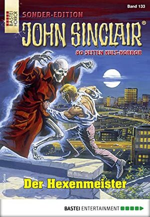 John Sinclair Sonder-Edition 133 - Horror-Serie: Der Hexenmeister by Jason Dark
