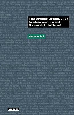 The Organic Organisation: Freedom, Creativity and the Search for Fulfilment by Nicholas Ind