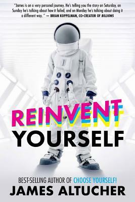 Reinvent Yourself by James Altucher