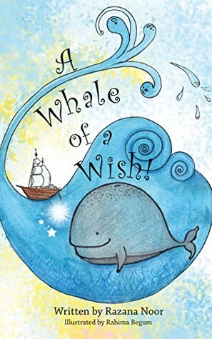 A Whale of a Wish! by Rahima Begum, Razana Noor