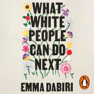 What White People Can Do Next by Emma Dabiri