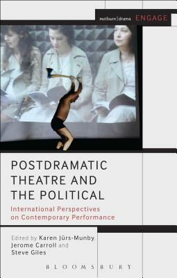 Postdramatic Theatre and the Political: International Perspectives on Contemporary Performance by 