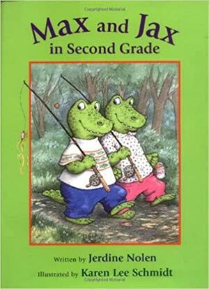 Max and Jax in Second Grade by Jerdine Nolen, Karen Lee Schmidt