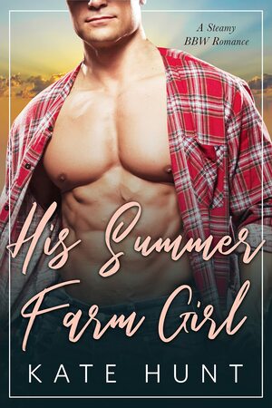 His Summer Farm Girl by Kate Hunt