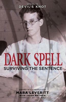 Dark Spell: Surviving the Sentence by Mara Leveritt, Jason Baldwin