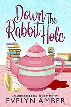 Down the Rabbit Hole by Evelyn Amber