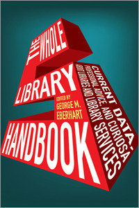 Whole Library Handbook 5: Current Data, Professional Advice, and Curiosa about Libraries and Library Services by George M. Eberhart
