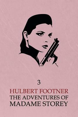 The Adventures of Madame Storey: Volume 3 by Hulbert Footner