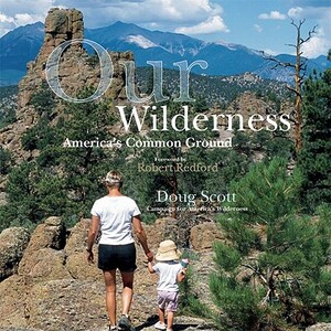 Our Wilderness: America's Common Ground by Doug Scott