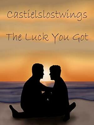 The Luck You Got by Castielslostwings