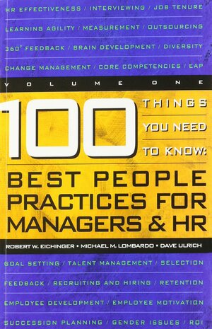 100 Things You Need to Know : Best Practices for Managers and HR by Robert W. Eichinger