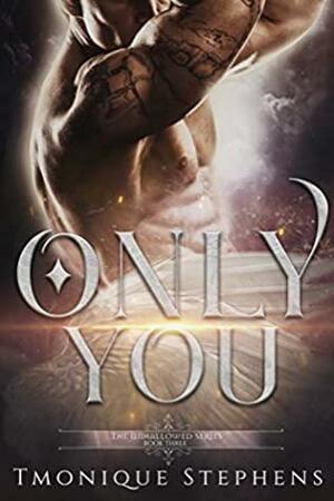 Only You by Tmonique Stephens