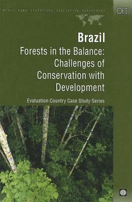Brazil: Forests in the Balance: Challenges of Conservation with Development by Karin Perkins, Syed Arif Husain, Uma Lele