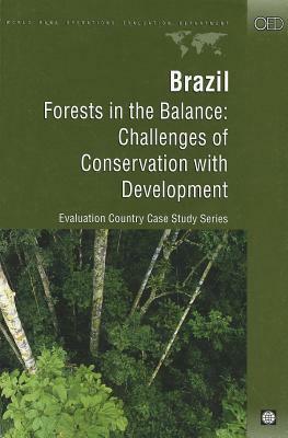 Brazil: Forests in the Balance: Challenges of Conservation with Development by Karin Perkins, Syed Arif Husain, Uma Lele