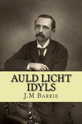 Auld licht idyls by J.M. Barrie