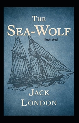 The Sea Wolf Illustrated by Jack London