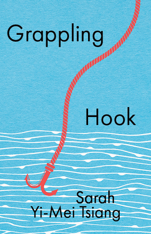 Grappling Hook by Sarah Yi-Mei Tsiang