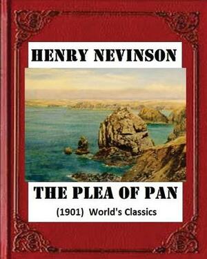 The plea of Pan (1901) by Henry Woodd Nevinson (World's Classics) by Henry Woodd Nevinson