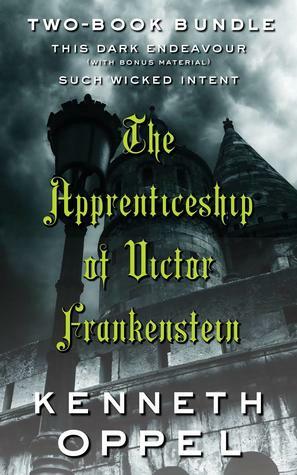 The Apprenticeship of Victor Frankenstein: Two-Book Bundle by Kenneth Oppel