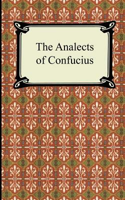 The Analects of Confucius by Confucius