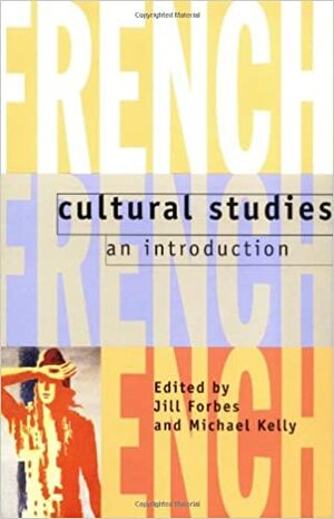 French Cultural Studies: An Introduction by Jill Forbes