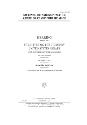 Narrowing the nation's power: the Supreme Court sides with the states by United States Congress, United States Senate, Committee on the Judiciary (senate)