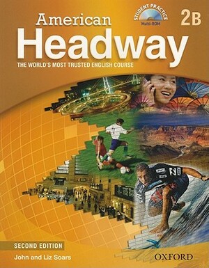 American Headway 2B: The World's Most Trusted English Course [With CDROM] by John Soars, Liz Soars