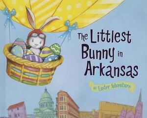 The Littlest Bunny in Arkansas: An Easter Adventure by Lily Jacobs