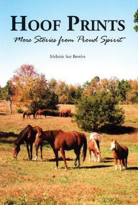 Hoof Prints: More Stories from Proud Spirit by Melanie Sue Bowles