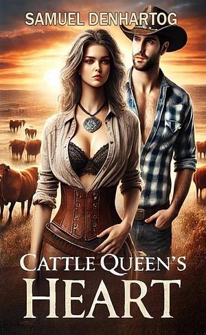 Cattle Queen's Heart by Samuel DenHartog