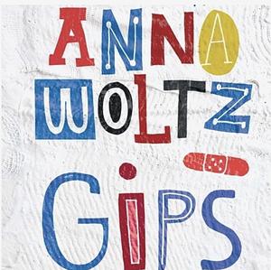 Gips by Anna Woltz