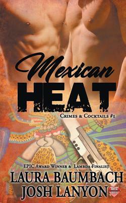 Mexican Heat by Josh Lanyon, Laura Baumbach