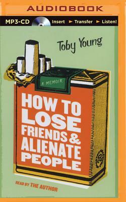 How to Lose Friends and Alienate People by Toby Young