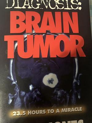 Diagnosis: Brain Tumor  by Rick Jones