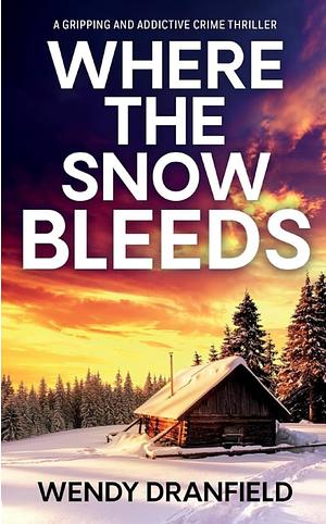 Where the Snow Bleeds by Wendy Dranfield