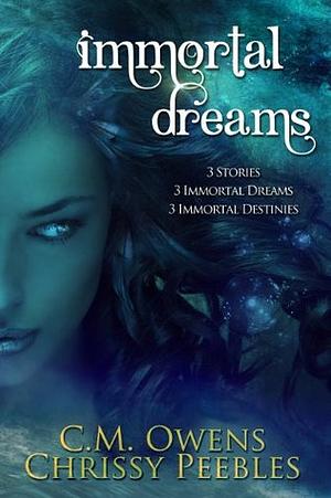 Immortal Dreams by C.M. Owens, Chrissy Peebles