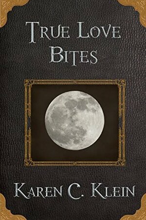 True Love Bites: A Steampunk Vampire Novella by Karen C. Klein