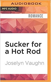 Sucker for a Hot Rod by Joselyn Vaughn