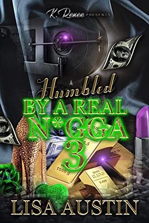 Humbled By A Real N*gga 3 by Lisa Austin