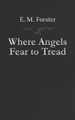 Where Angels Fear to Tread by E.M. Forster