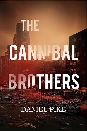 The Cannibal Brothers by Daniel Pike