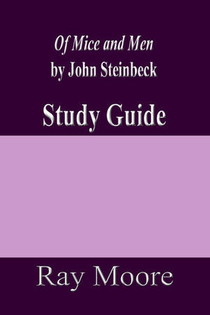 Of Mice and Men by John Steinbeck: A Study Guide by Ray Moore