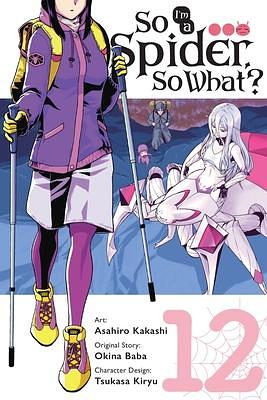 So I'm a Spider, So What? Manga, Vol. 12 by Okina Baba, Asahiro Kakashi