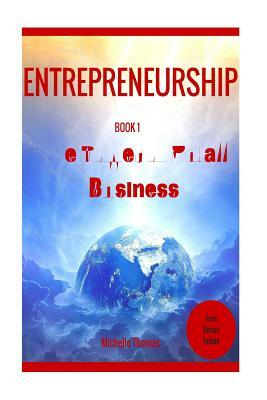 Entrepreneurship: How to become an Entrepreneur in fast and easy way "Entrepreneurship Management" Entrepreneurship: The Power of Small by Michelle Thomas