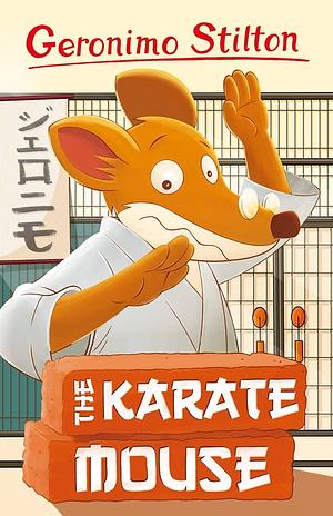 The Karate Mouse by Geronimo Stilton