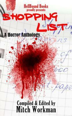 Shopping List: A Horror Anthology by Mitch Workman, Tim Miller, Kathy Dinisi