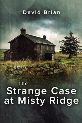 The Strange Case at Misty Ridge by David Brian