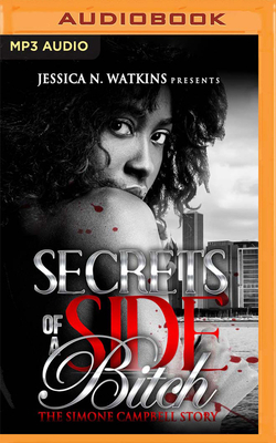 Secrets of a Side Bitch: The Simone Campbell Story by Jessica N. Watkins