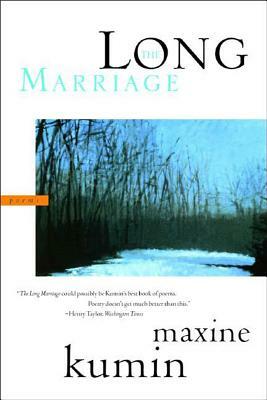 The Long Marriage: Poems by Maxine Kumin