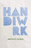 Handiwork by Amaranth Borsuk